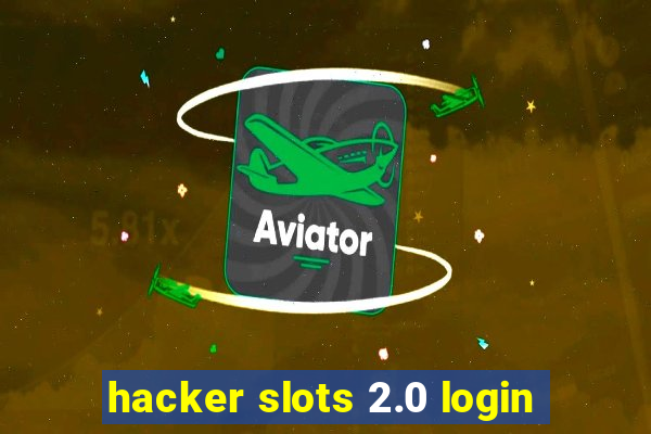 hacker slots 2.0 login